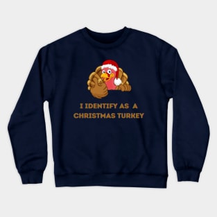 I Identify as a Christmas Turkey Crewneck Sweatshirt